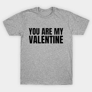 You are my valentine T-Shirt